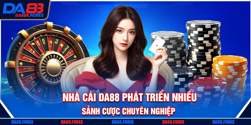 Nhà cái DA88 phát triển nhiều sảnh cược chuyên nghiệp