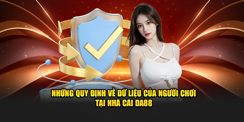 Những quy định về dữ liệu của người chơi tại nhà cái DA88