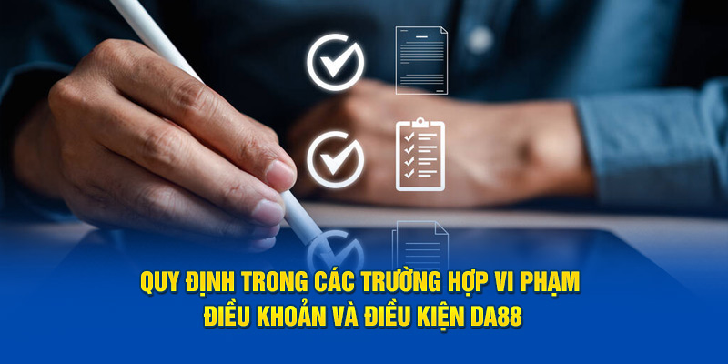 Quy định trong các trường hợp vi phạm điều khoản và điều kiện DA88