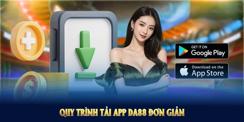 Quy trình Tải app DA88 đơn giản để mọi tân thủ áp dụng nhanh