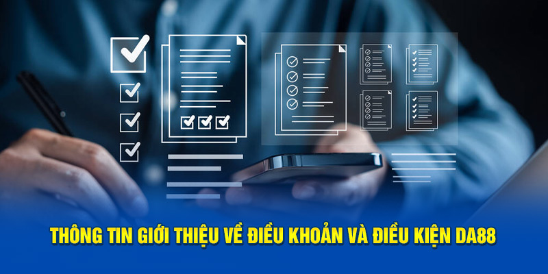 Thông tin giới thiệu về điều khoản và điều kiện DA88